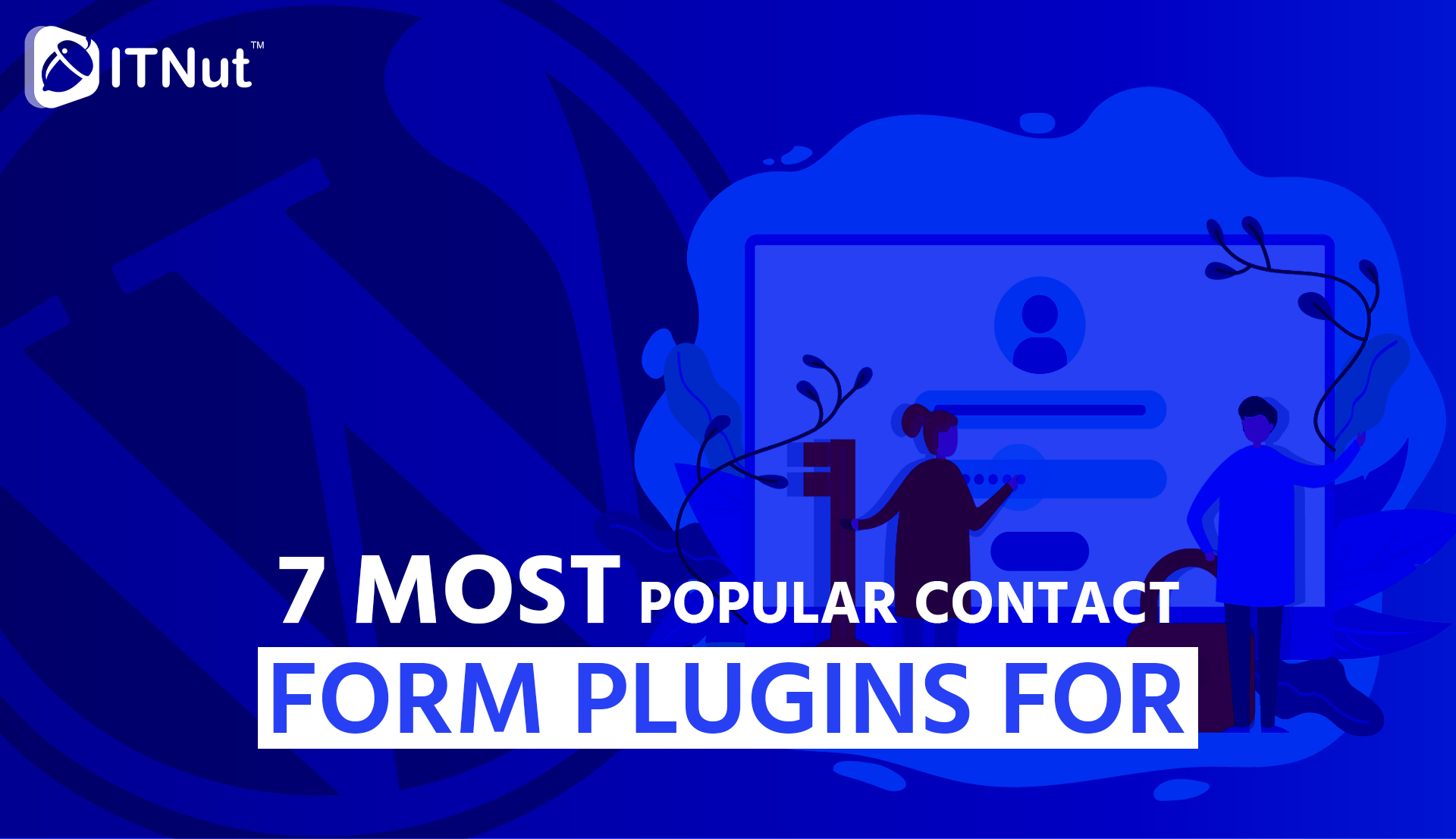 You are currently viewing 7 Most Popular Contact Form Plugins for Your WordPress Website