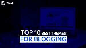 Read more about the article TOP 10 Best Themes For Blogging